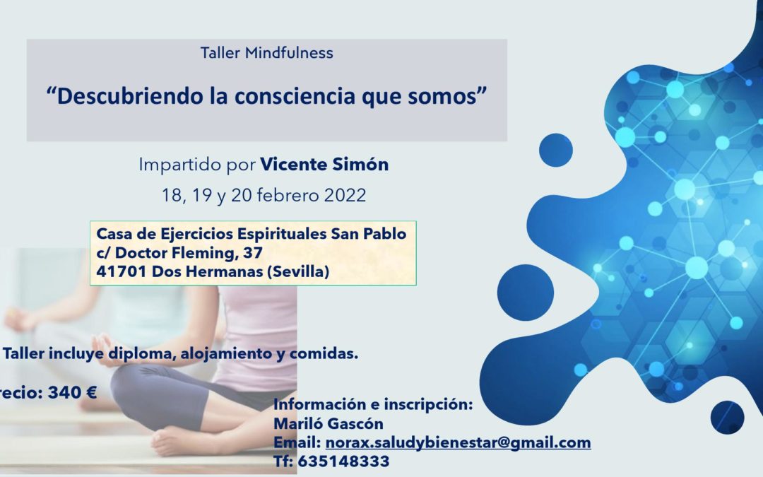 Taller Mindfulness «Descubriendo la consciencia que somos». Con Vicente Simón, del 18 al 20 febrero 2022